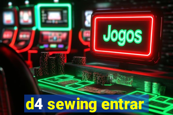 d4 sewing entrar